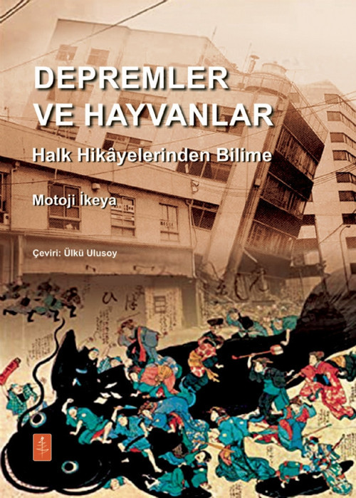 DEPREMLER VE HAYVANLAR: Halk Hikâyelerinden Bilime / EARTHQUAKES AND ANIMALS: From Folk Legends to S