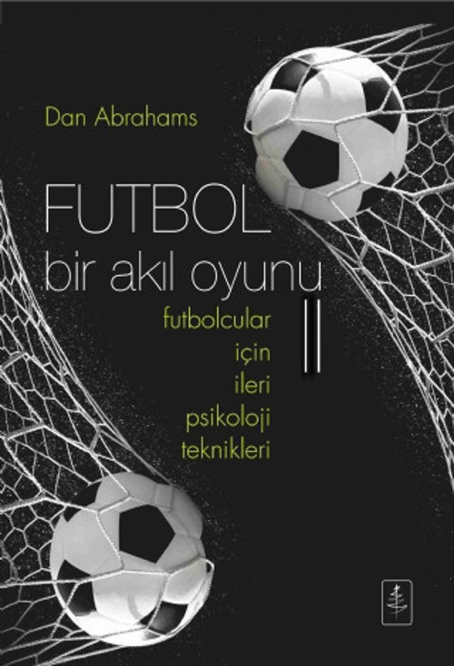 FUTBOL Bir Akıl Oyunu II - Futbolcular İçin İleri Psikoloji Teknikleri - SOCCER TOUGH II Advance