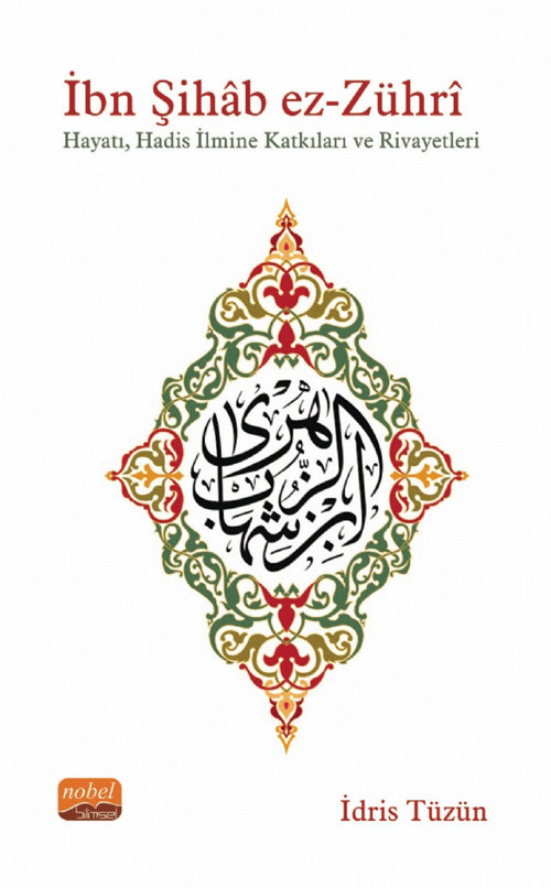 İBN ŞIHÂB EZ-ZÜHRÎ - Hayatı, Hadis İlmine Katkıları ve Rivayetleri