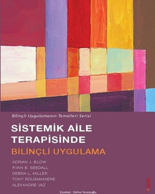 Sistemik Aile Terapisinde Bilinçli Uygulama - Bilinçli Uygulamanın Temelleri Serisi