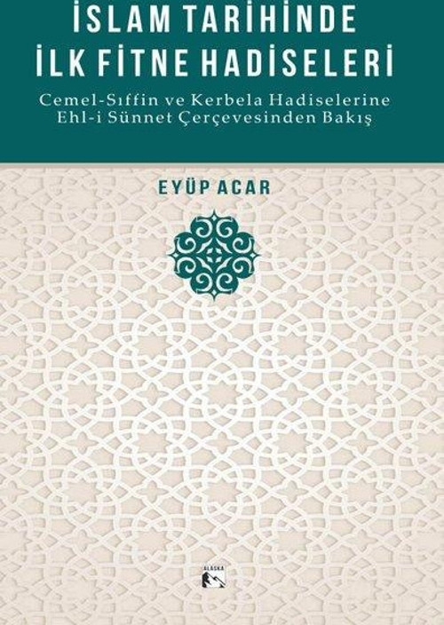 İslam Tarihinde İlk Fitne Hadiseleri - Cemel-Sıffin ve Kerbela Hadiselerine Ehl-i Sünnet Çerçevesind