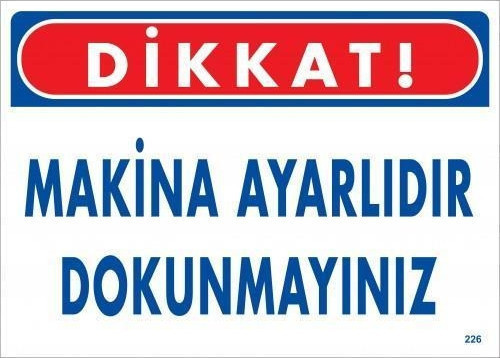 Dikkat Makine Ayarlıdır Dokunmayınız Uyarı Levhası 25x35 KOD:226