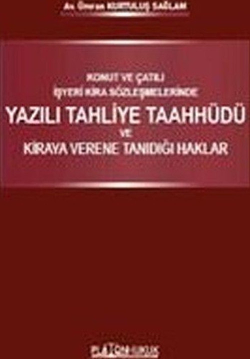 Konut ve Çatılı İşyeri Kira Sözleşmelerinde Yazılı Tahliye Taahhüdü ve Kiraya Verene Tanıdığı Haklar