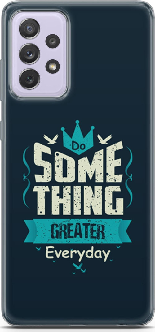 Samsung Galaxy A52 Kılıf Orijinal Seri Typo 22 Some Thing Greater.. Kap