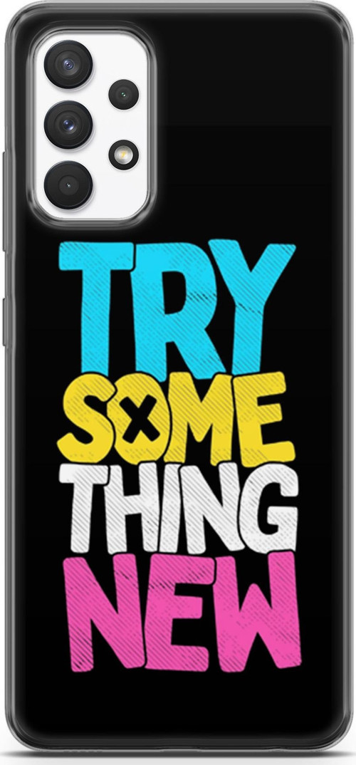 Samsung Galaxy A13 4G Kılıf Orijinal Seri Typo 01 Try Some Thing New Telefon Kılıfı