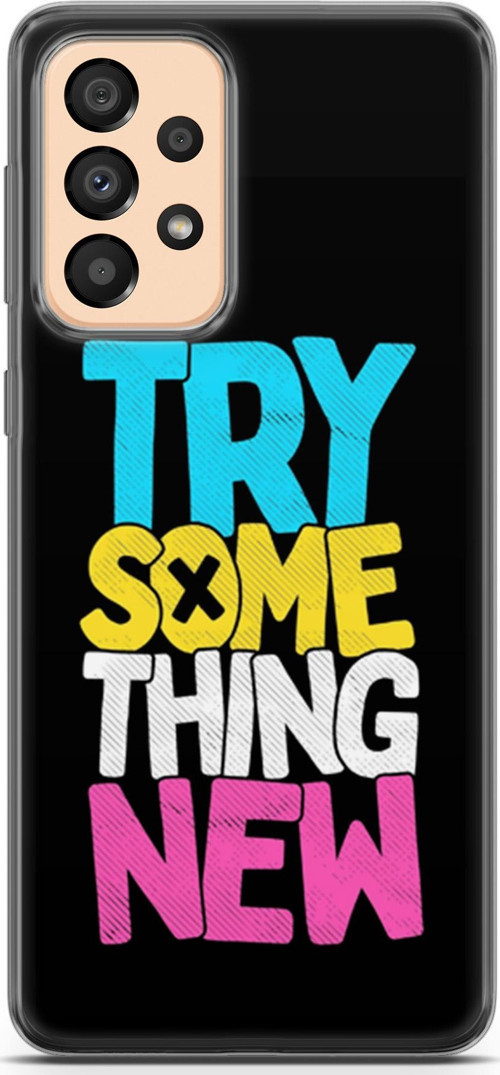 Samsung Galaxy A33 5G Kılıf Orijinal Seri Typo 01 Try Some Thing New Telefon Kılıfı
