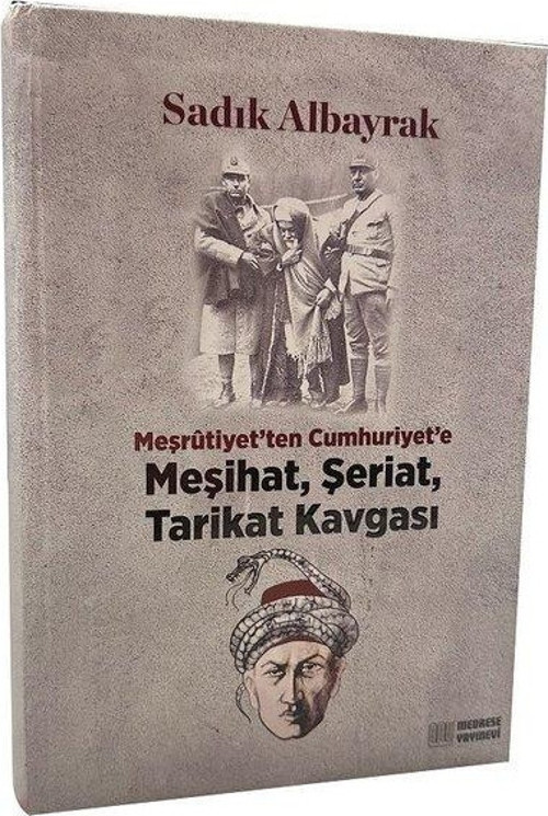 Meşrutiyet'ten Cumhuriyet'e Meşihat, Şeriat, Tarikat Kavgası