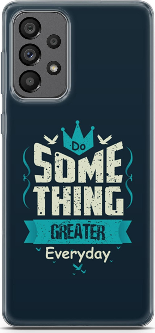 Samsung Galaxy A73 5G Kılıf Orijinal Seri Typo 22 Some Thing Greater.. Kap