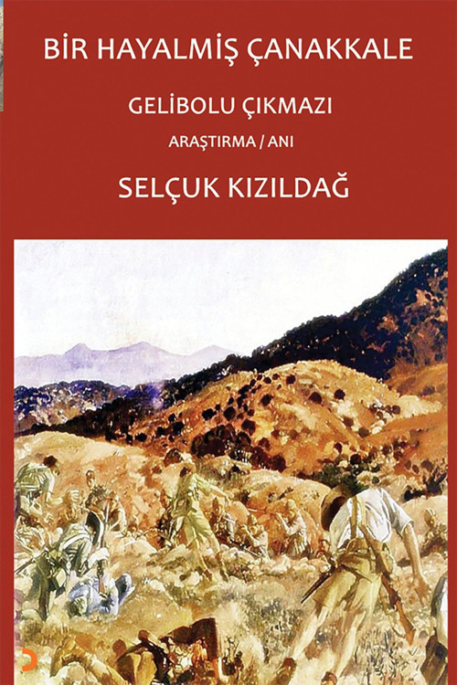 Cinius Yayınevi Bir Hayalmiş Çanakkale – Gelibolu Çıkmazı & Selçuk Kızıldağ