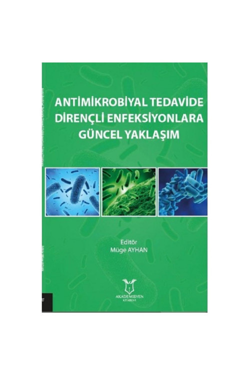 Akademisyen Yayınevi Antimikrobiyal Tedavide Dirençli Enfeksiyonlara Güncel Yaklaşım
