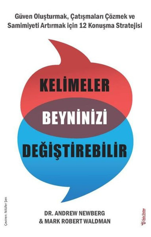 Kelimeler Beyninizi Değiştirebilir: Güven Oluşturmak Çatışmaları Çözmek ve Samimiyeti Artırmak için