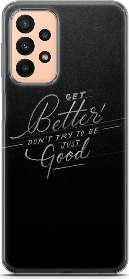 Samsung Galaxy A23 4G Kılıf Orijinal Seri Typo 10 Get Better Don'T Cry Full Hd Kılıf
