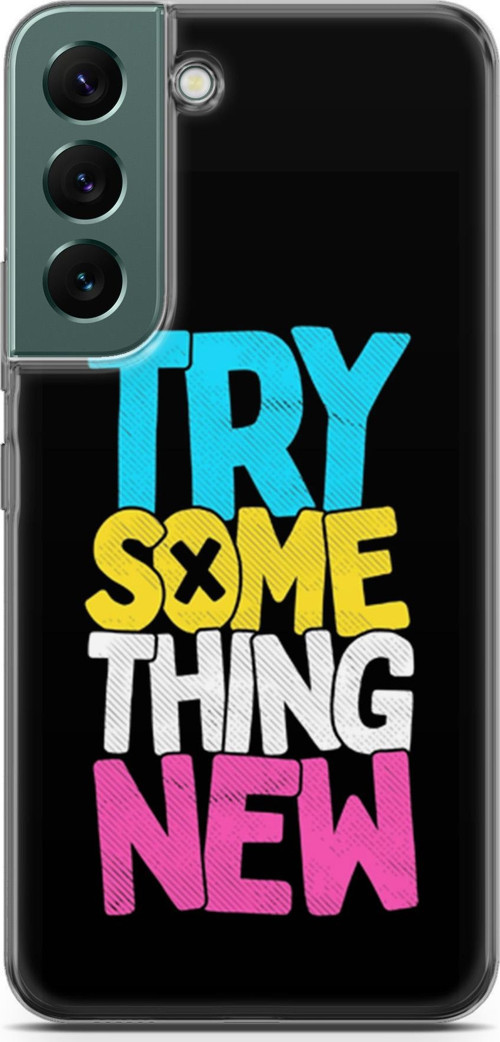 Samsung Galaxy S22 Kılıf Orijinal Seri Typo 01 Try Some Thing New Telefon Kılıfı