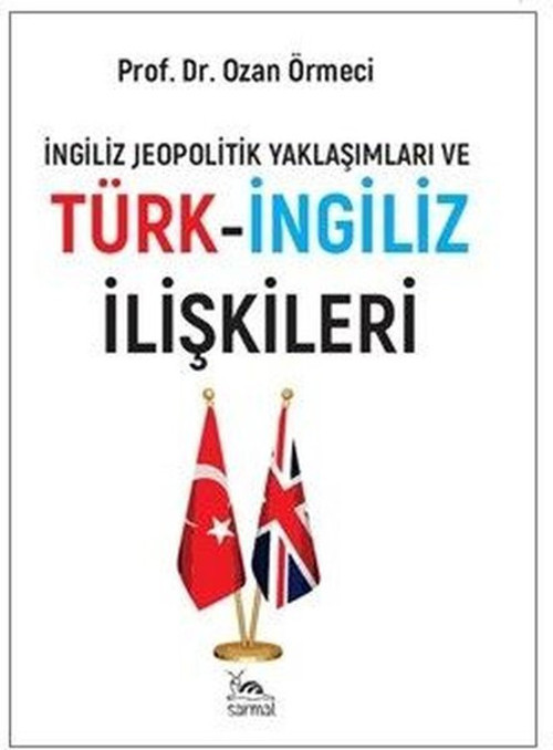 İngiliz Jeopolitik Yaklaşımları ve Türk - İngiliz İlişkileri