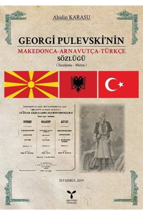 Umuttepe Yayınları Georgi Pulevski'Nin Makedonca Arnavutça Türkçe Sözlüğü