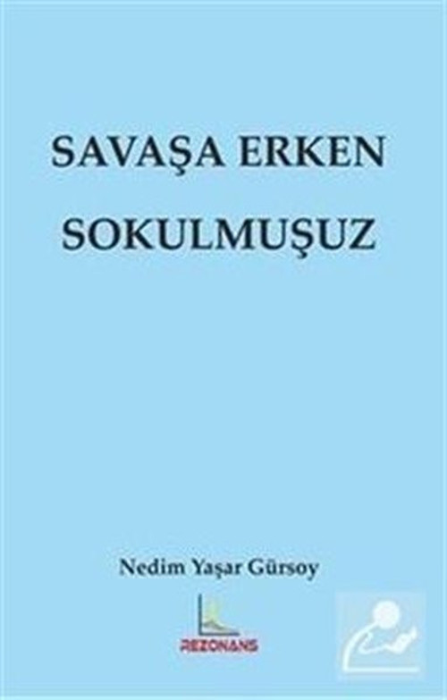 Savaşa Erken Sokulmuşuz