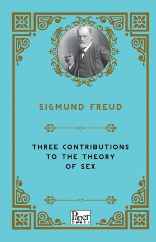 Three Contributions To The Theory Of (İngilizce) Sigmund Freud