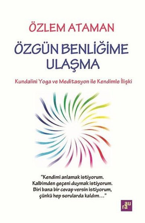 Özgün Benliğime Ulaşma - Kundalini Yoga ve Meditasyon İle Kendimle İlişki