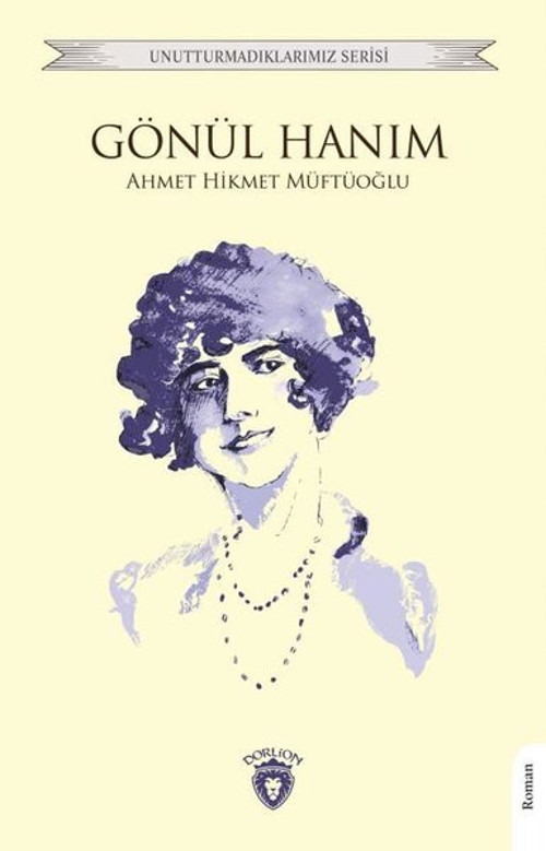 Gönül Hanım - Unutturmadıklarımız