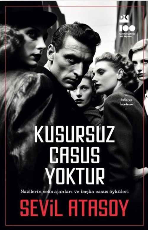 Kusursuz Casus Yoktur - Nazilerin Seks Ajanları ve Başka Casus Öyküleri