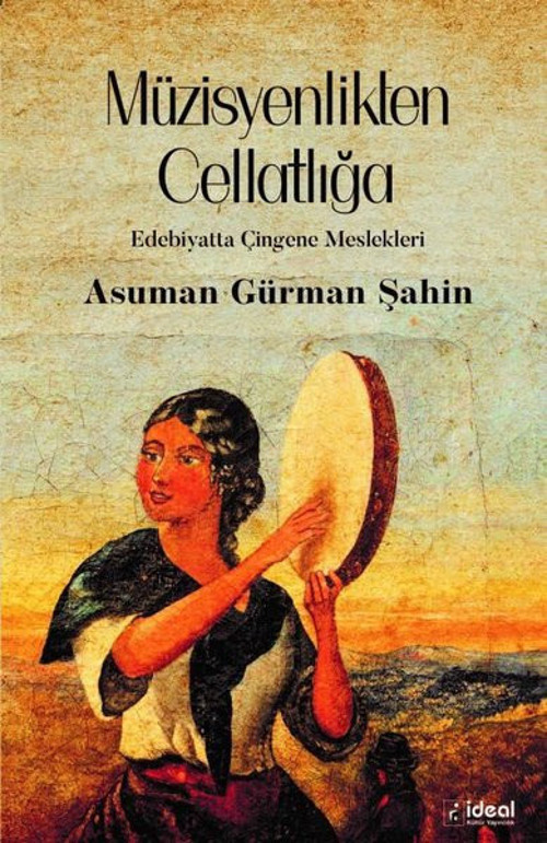 Müzisyenlikten Cellatlığa - Edebiyatta Çingene Meslekleri