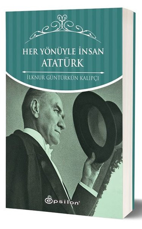 Her Yönüyle İnsan Atatürk