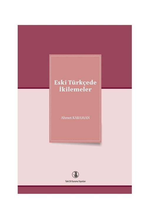 Türk Dil Kurumu Eski Türkçede Ikilemeler - Ahmet Karaman