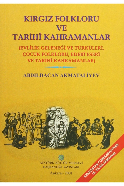 Atatürk Kültür Merkezi Yayınları Kırgız Folkloru Ve Tarihi Kahramanlar - Abdıldacan Akmataliyev 9789751614810