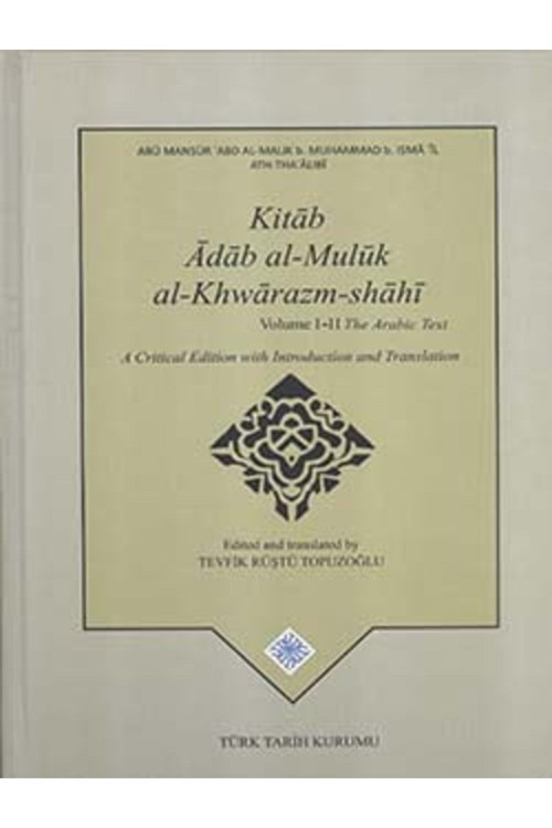 Türk Tarih Kurumu Yayınları Kitab Adab Al-Muluk Al-Khwarazm-Shahi Volume I - Iı (Takım)
