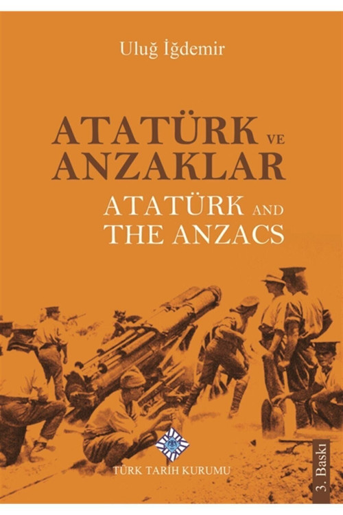 Türk Tarih Kurumu Yayınları Atatürk Ve Anzaklar / Atatürk And The Anzacs - Uluğ İğdemir 9789751746023