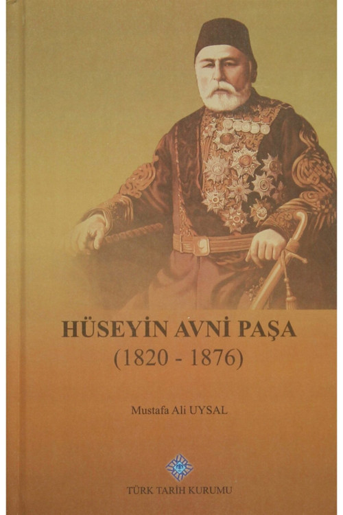 Türk Tarih Kurumu Yayınları Hüseyin Avni Paşa (1820-1876) - Mustafa Ali Uysal 9789751631350