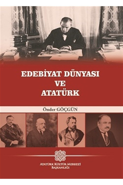 Atatürk Kültür Merkezi Yayınları Edebiyat Dünyası Ve Atatürk - Önder Göçgün 9789751750006