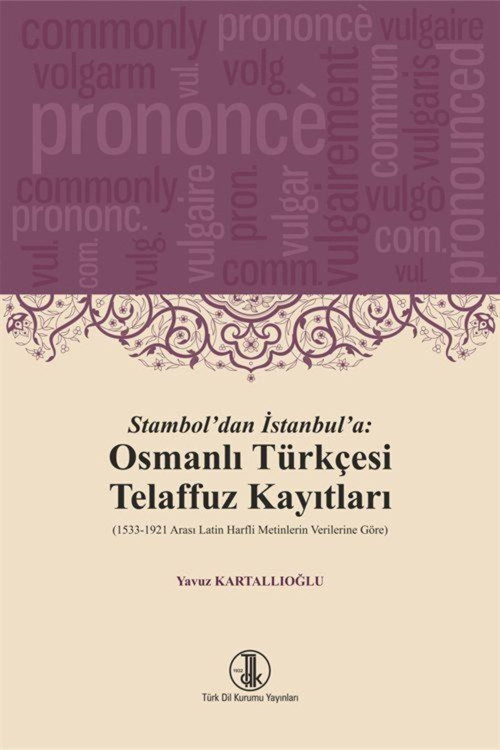 Türk Dil Kurumu Yayınları Stambol'Dan Istanbul'A: Osmanlı Türkçesi Telaffuz Kayıtları