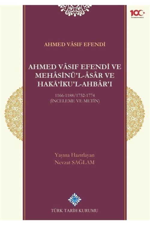 Türk Tarih Kurumu Yayınları Ahmed Vasıf Efendi Ve Mehasinü'L Âsar Ve Haka'İkul-Ahbar'I 1166-1188/1752-1774 (İnceleme Ve Meti