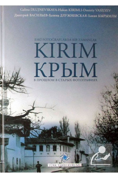Türk Tarih Kurumu Yayınları Eski Fotoğraflarda Bir Zamanlar Kırım