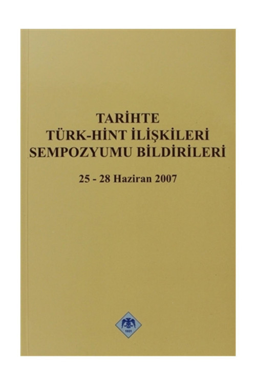 Türk Tarih Kurumu Yayınları Tarihte Türk - Hint İlişkileri Sempozyumu Bildirileri - Kolektif