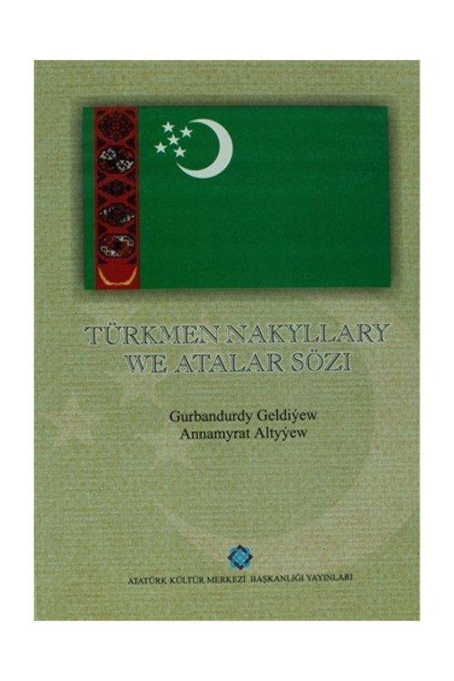 Atatürk Kültür Merkezi Yayınları Türkmen Nakyllary We Atalar Sözı - Annamyrat Altyyew ,Gurbandurdy Geldiyew