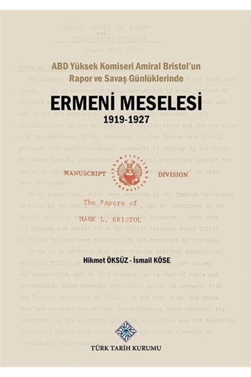 Türk Tarih Kurumu Yayınları Abd Yüksek Komiseri Amiral Bristol'Un Rapor Ve Savaş Günlüklerinde Ermeni Meselesi (1919-1927)