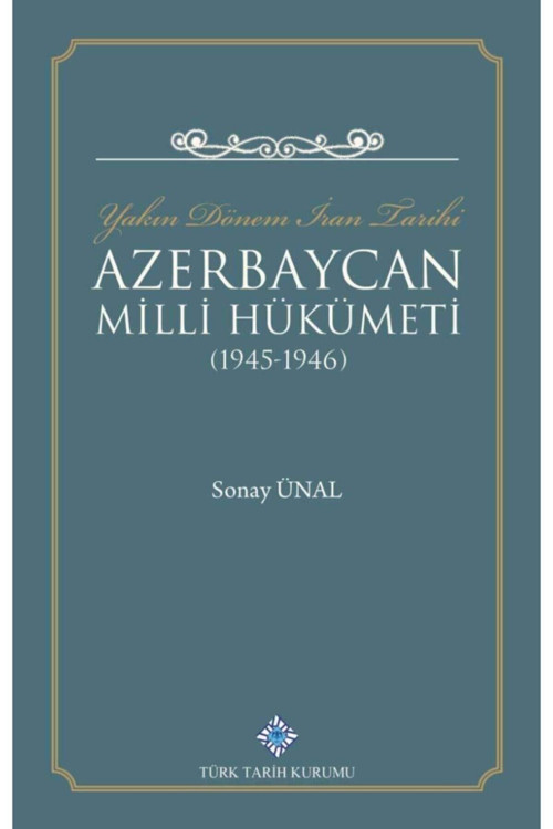 Türk Tarih Kurumu Yayınları Yakın Dönem Iran Tarihi Azerbaycan Milli Hükümeti (1945 - 1946)