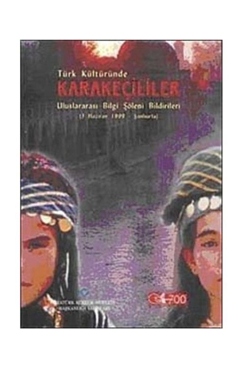 Atatürk Kültür Merkezi Yayınları Türk Kültüründe Karakeçililer & Uluslararası Bilgi Şöleni Bildirileri